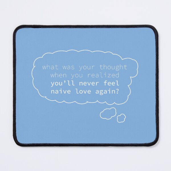 Item preview, What was your thought when you realized you'll never feel naive love again? designed and sold by itsseameh.