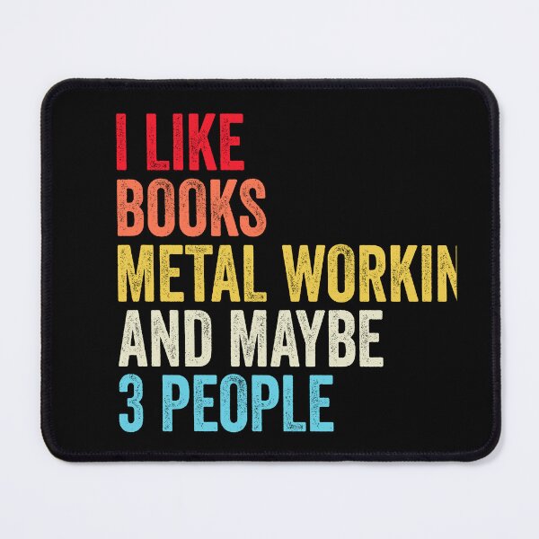 Item preview, I Like Books Metal Working And Maybe Three People Shirt, Funny Cool Metal Working Mens Womens girls Lovers Birthday Christmas Gift Shirt designed and sold by xlnv.