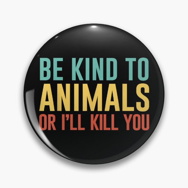 Item preview, Be Kind to Animals or I'll Kill You Retro Animal Lover Gift designed and sold by RichardMarkham.