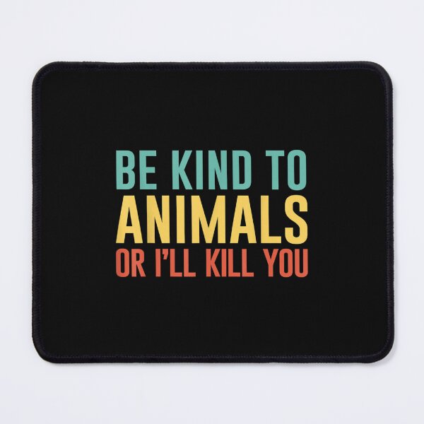 Item preview, Be Kind to Animals or I'll Kill You Retro Animal Lover Gift designed and sold by RichardMarkham.