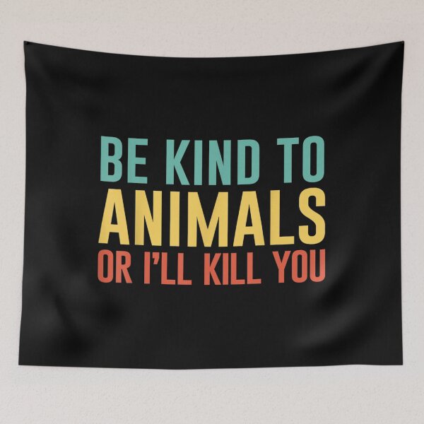 Item preview, Be Kind to Animals or I'll Kill You Retro Animal Lover Gift designed and sold by RichardMarkham.