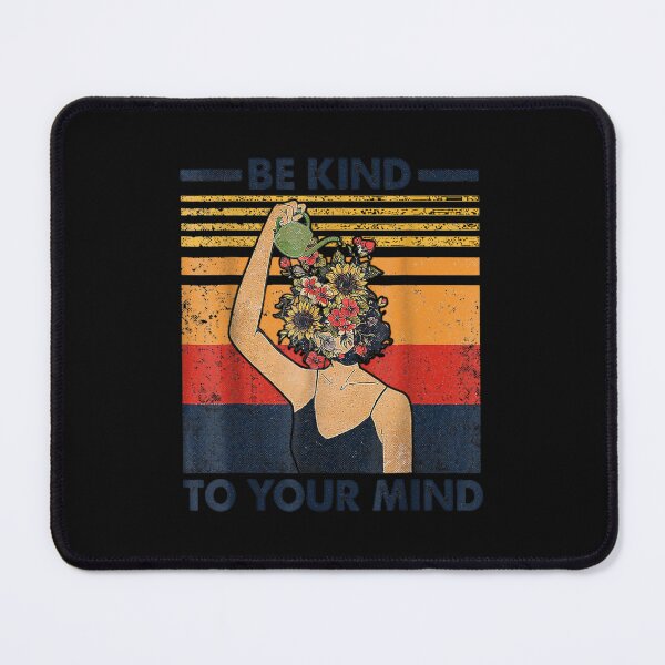 Item preview, Be Kind To Your Mind Funny Women Mental Health Awareness designed and sold by RichardMarkham.
