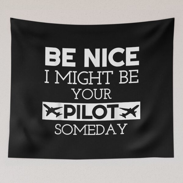 Item preview, Be Nice I Might Be Your Pilot Someday Aviation Aircraft designed and sold by RichardMarkham.