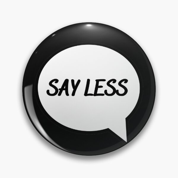Item preview, Say Less designed and sold by SarcasticWords.