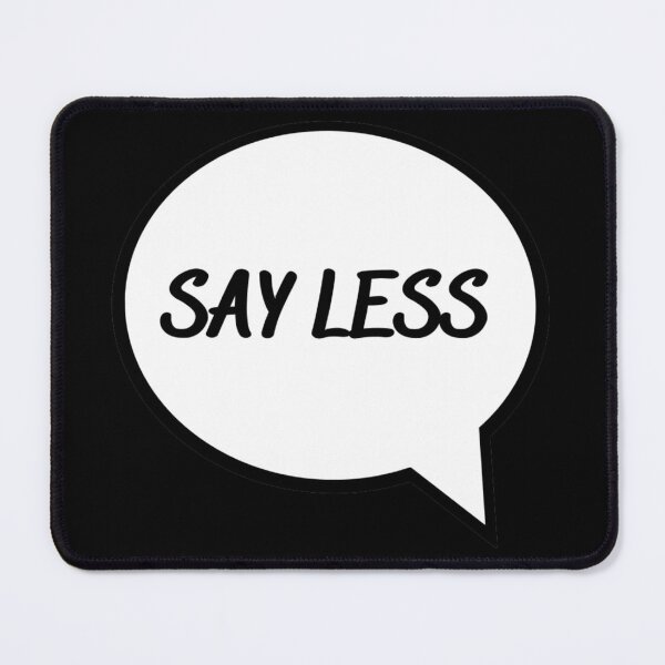 Item preview, Say Less designed and sold by SarcasticWords.