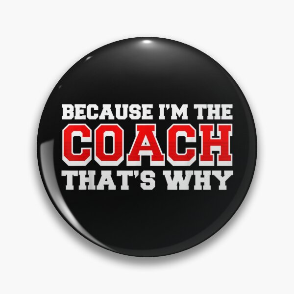 Item preview, Because Im The Coach Thats Why Funny Coach Print designed and sold by RichardMarkham.