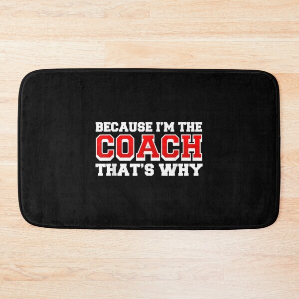 Item preview, Because Im The Coach Thats Why Funny Coach Print designed and sold by RichardMarkham.
