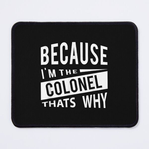 Item preview, Because I'm The Colonel That's Why - Air Force Colonel designed and sold by RichardMarkham.
