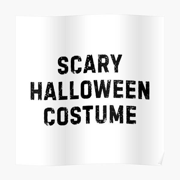 "Scary Halloween Costume" Poster for Sale by allysmar Redbubble
