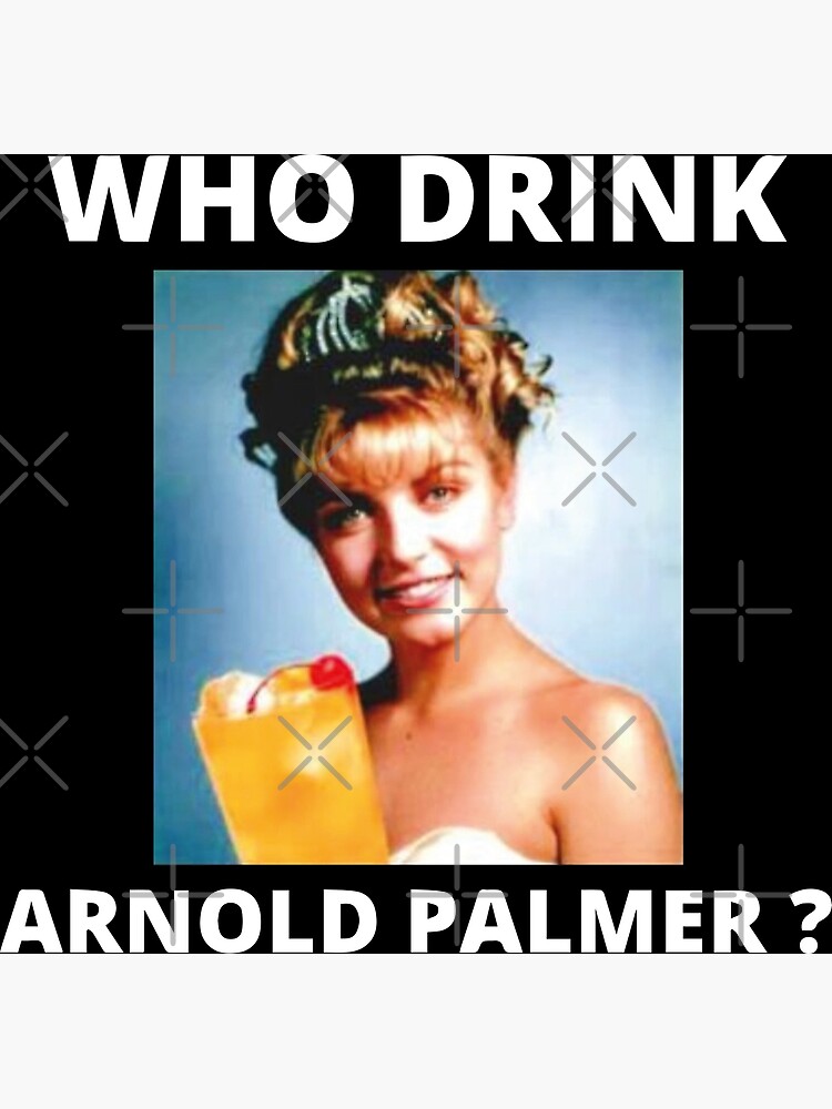 "Who Drink Arnold Palmer funny beer lovers quotes" Poster for Sale by