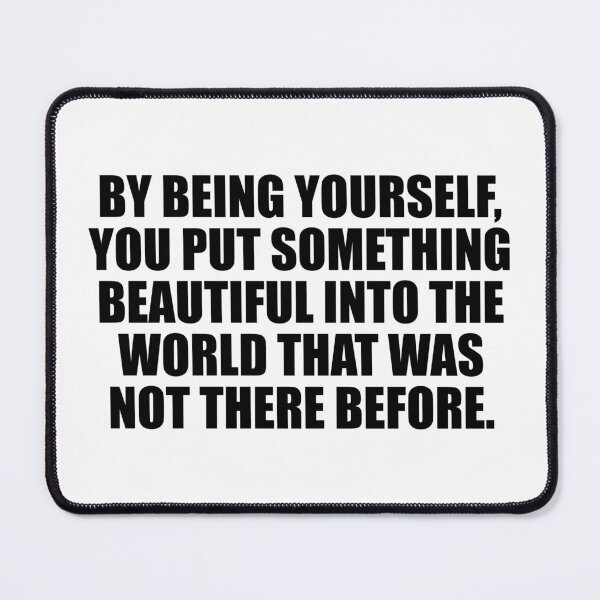 Item preview, By being yourself, you put something beautiful into the world that was not there before designed and sold by Colorfulandfun.