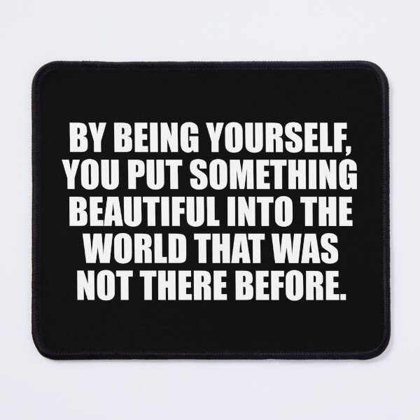 Item preview, By being yourself, you put something beautiful into the world that was not there before designed and sold by Colorfulandfun.