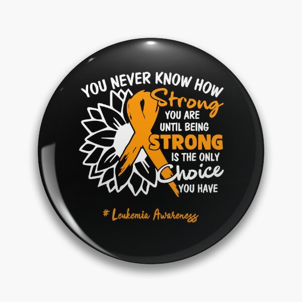 Item preview, Leukemia Awareness You Never Know How Strong You Are Until Being Strong is the only Choice You Have designed and sold by fannieuxp59.