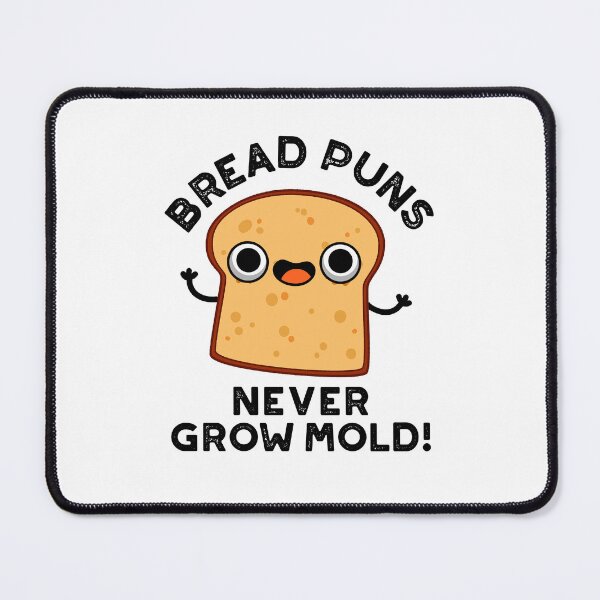 Item preview, Bread Puns Never Grow Mold Funny Food Puns  designed and sold by punnybone.