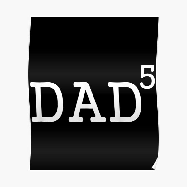 Dad To The Fifth Power Dad Of 5 Kids To The 5Th Power Poster For Sale dad-to-the-fifth-power-dad-of-5-kids-to-the-5th-power-poster-for-sale