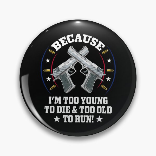 Item preview, Mens I'm Too Young To Die And Too Old To Run Gun designed and sold by WendySouu.