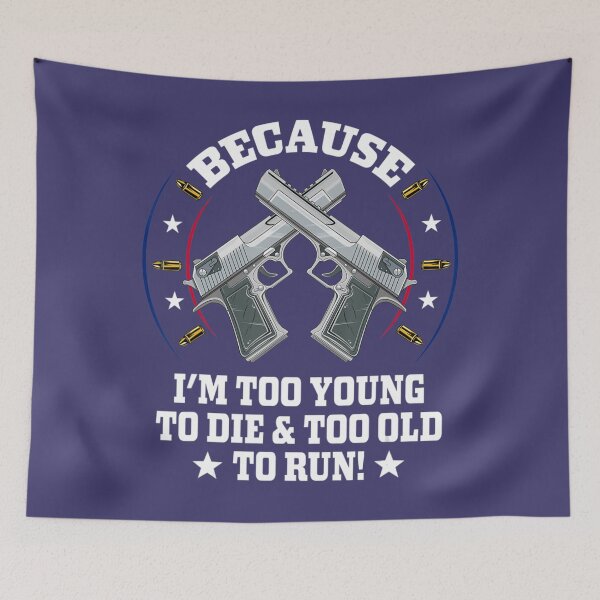 Item preview, Mens I'm Too Young To Die And Too Old To Run Gun designed and sold by WendySouu.
