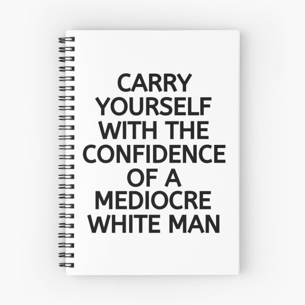 Item preview, Carry Yourself With Confidence Mediocre White Man designed and sold by chetan786.