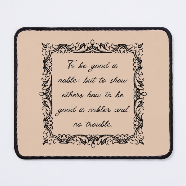 Item preview, Mark Twain Quote - To be good is noble; but to show others how to be good is nobler and no trouble. designed and sold by violet-hope.