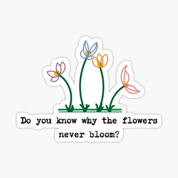 "Do you know why the flowers never bloom? BMTH" Sticker for Sale by shirabarnir Redbubble
