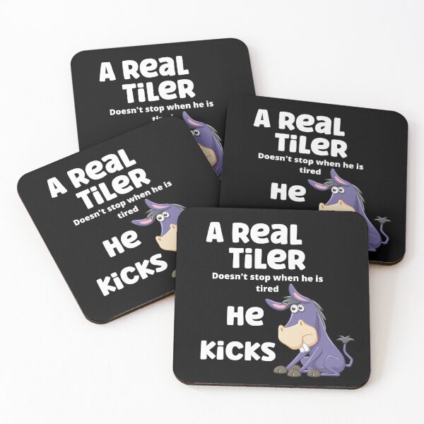 Item preview, A real tiler doesn't stop when he is tired, he kicks ass. designed and sold by Analee & K.