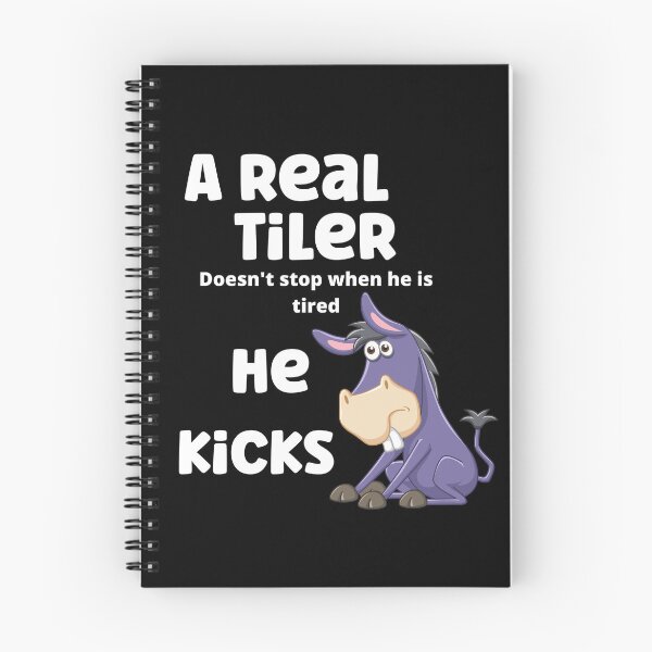 Item preview, A real tiler doesn't stop when he is tired, he kicks ass. designed and sold by Analee & K.