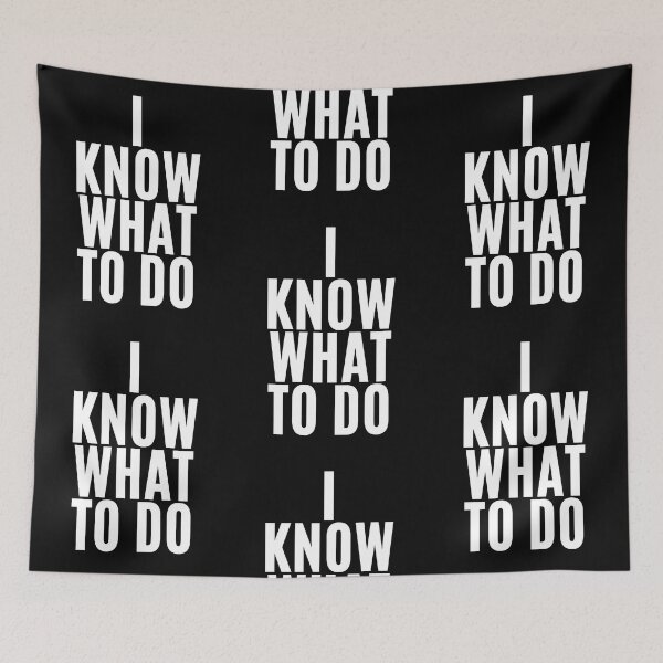 Item preview, I know what to do (3) designed and sold by F1TwoTee.
