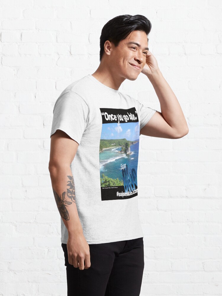 Alternate view of "Once you go blue..." Saipan Blue design Classic T-Shirt