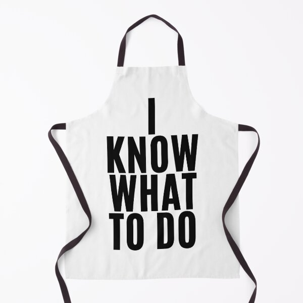 Item preview, I know what to do (4) designed and sold by F1TwoTee.