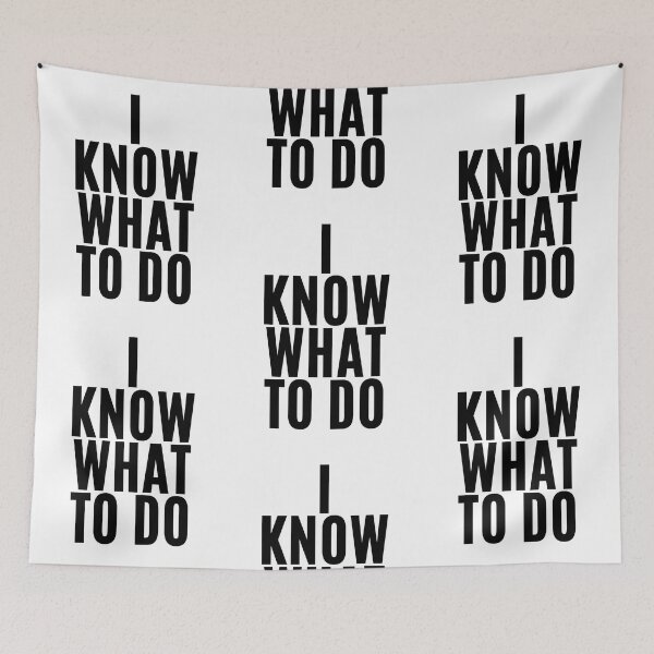 Item preview, I know what to do (4) designed and sold by F1TwoTee.
