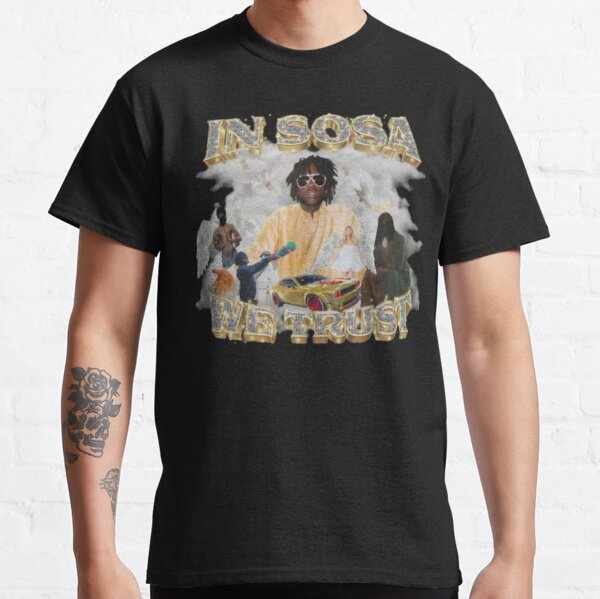 in sosa we trust chief keef Classic T-Shirt