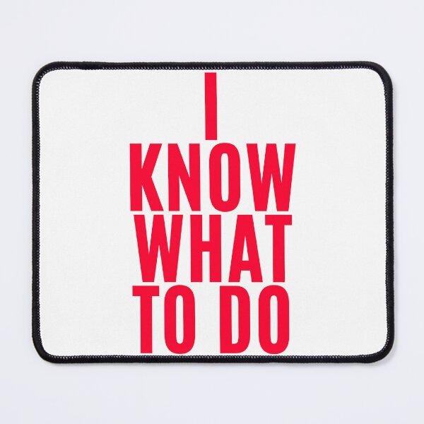 Item preview, I know what to do (5) designed and sold by F1TwoTee.