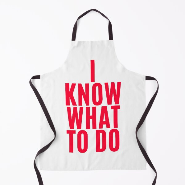 Item preview, I know what to do (5) designed and sold by F1TwoTee.