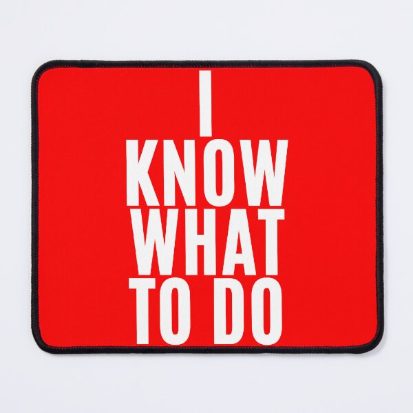 Item preview, I know what to do (6) designed and sold by F1TwoTee.