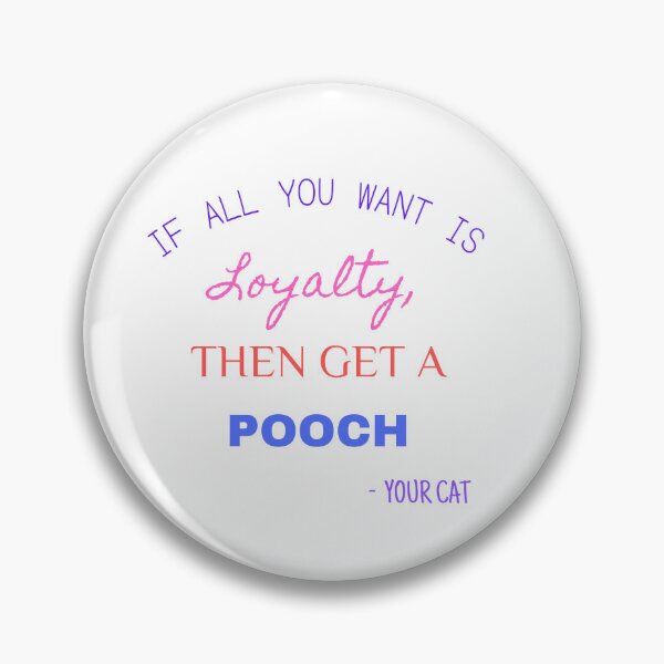 Item preview, If you want loyalty, then get a pooch designed and sold by Endeavour-Tees.