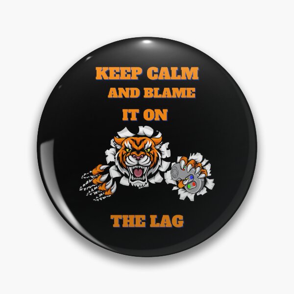 Item preview, Keep Calm and blame it on the lag designed and sold by Shaun Kautzer.