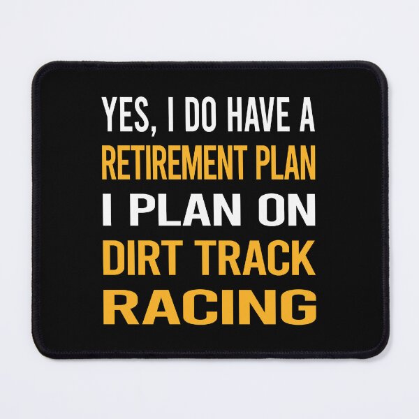 Item preview, My Retirement Plan Dirt Track Racing designed and sold by shannonim7t.