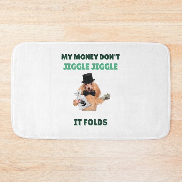 Item preview, My Money don't Jiggle Jiggle it folds designed and sold by Shaun Kautzer.