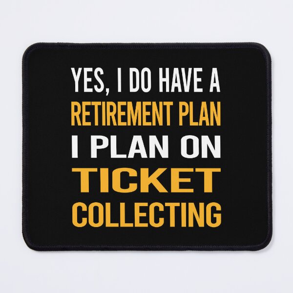 Item preview, My Retirement Plan Ticket Collecting Tickets designed and sold by shannonim7t.