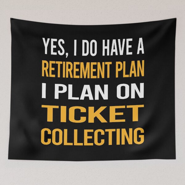 Item preview, My Retirement Plan Ticket Collecting Tickets designed and sold by shannonim7t.