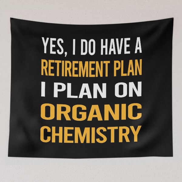 Item preview, My Retirement Plan Organic Chemistry designed and sold by shannonim7t.