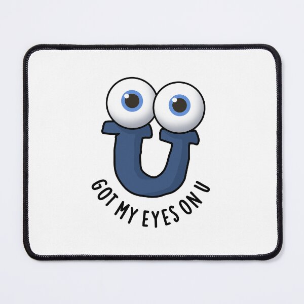 Item preview, Got My Eyes On U Funny Alphabet Puns designed and sold by punnybone.