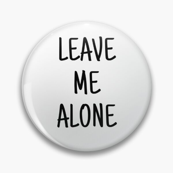 Item preview, Leave me alone designed and sold by annabelle2fab.
