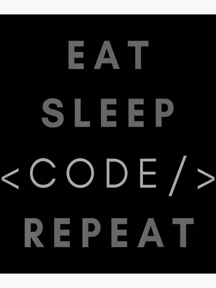 Eat Sleep Code Repeat Programming Coding Poster For Sale By