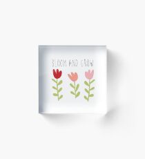bloom and grow Acrylic Block