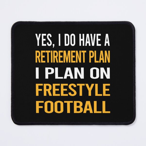 Item preview, My Retirement Plan Freestyle Football designed and sold by shannonim7t.
