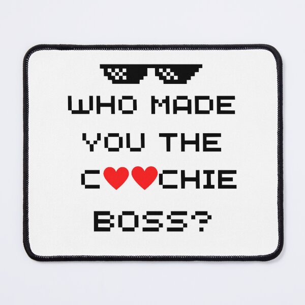 Item preview, Who Made You The Coochie Boss designed and sold by ChristiaWeidema.