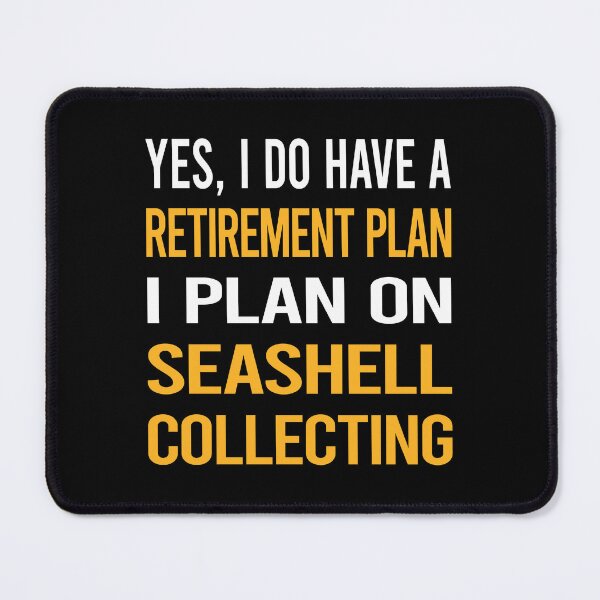 Item preview, My Retirement Plan Seashell Collecting Seashells Sea Shell Shells Shelling designed and sold by shannonim7t.