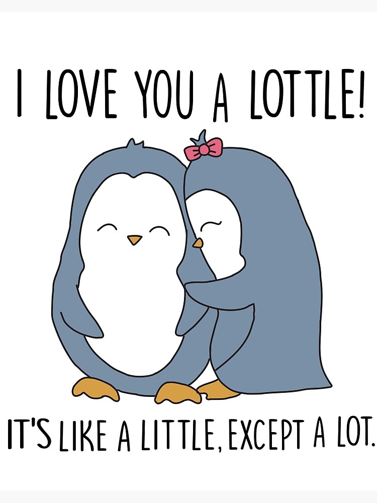 I love you a lottle, it's like a little but a lot - I Love You A