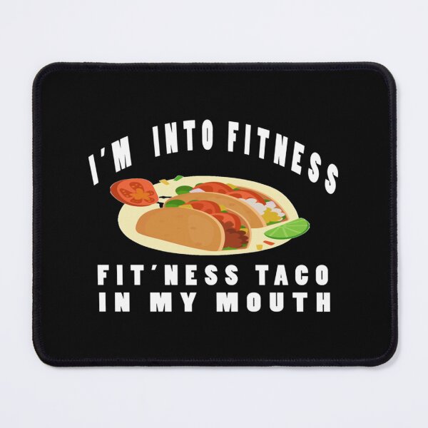 Item preview, I'm Into Fitness Fit'ness Taco In My Mouth Essential T-Shirt designed and sold by contawana1s.